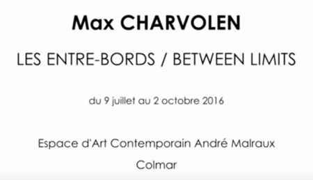 Max Charvolen, Centre d'Art André Malraux, 2016